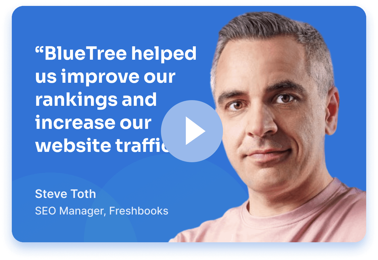 FreshBooks SEO Case Study — BlueTree Digital Client FreshBooks client testimonial: BlueTree Digital helped FreshBooks improve their search rankings and boost organic traffic through white hat link building